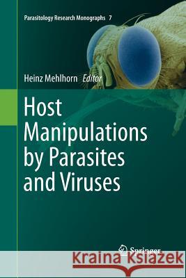 Host Manipulations by Parasites and Viruses Heinz Mehlhorn 9783319372884