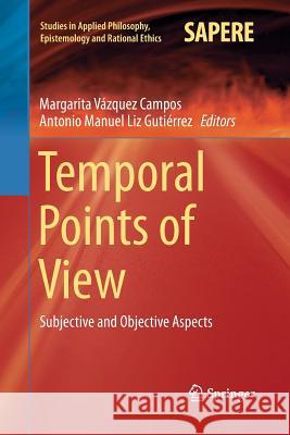 Temporal Points of View: Subjective and Objective Aspects Vázquez Campos, Margarita 9783319373195 Springer