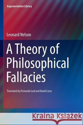A Theory of Philosophical Fallacies Leonard Nelson Fernando Leal D. G. Carus 9783319373232