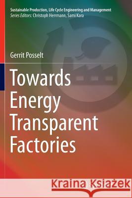 Towards Energy Transparent Factories Gerrit Posselt 9783319373430