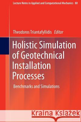 Holistic Simulation of Geotechnical Installation Processes: Benchmarks and Simulations Triantafyllidis, Theodoros 9783319373515