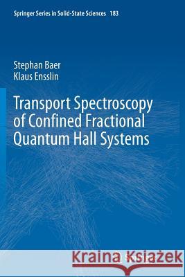 Transport Spectroscopy of Confined Fractional Quantum Hall Systems Stephan Baer Klaus Ensslin 9783319373553