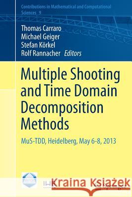 Multiple Shooting and Time Domain Decomposition Methods: Mus-Tdd, Heidelberg, May 6-8, 2013 Carraro, Thomas 9783319373638 Springer