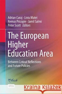 The European Higher Education Area: Between Critical Reflections and Future Policies Adrian Curaj, Liviu Matei, Remus Pricopie, Jamil Salmi, Peter Scott 9783319373676