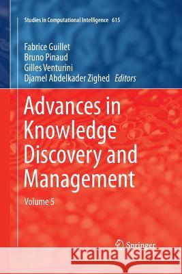 Advances in Knowledge Discovery and Management, Volume 5 Guillet, Fabrice 9783319373690 Springer