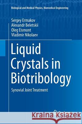 Liquid Crystals in Biotribology: Synovial Joint Treatment Ermakov, Sergey 9783319373713