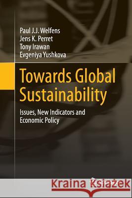 Towards Global Sustainability: Issues, New Indicators and Economic Policy Welfens, Paul J. J. 9783319373744