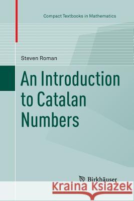 An Introduction to Catalan Numbers Steven Roman 9783319374017