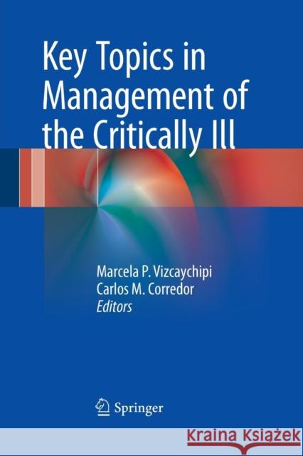 Key Topics in Management of the Critically Ill Marcela P. Vizcaychipi Carlos M. Corredor 9783319374116 Springer