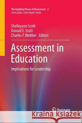 Assessment in Education: Implications for Leadership Scott, Shelleyann 9783319374246 Springer