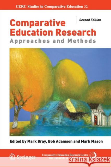 Comparative Education Research: Approaches and Methods Bray, Mark 9783319374451 Springer