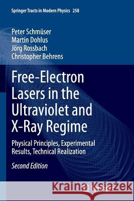 Free-Electron Lasers in the Ultraviolet and X-Ray Regime: Physical Principles, Experimental Results, Technical Realization Schmüser, Peter 9783319374468 Springer