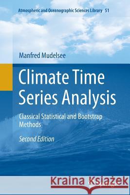 Climate Time Series Analysis: Classical Statistical and Bootstrap Methods Mudelsee, Manfred 9783319374482 Springer