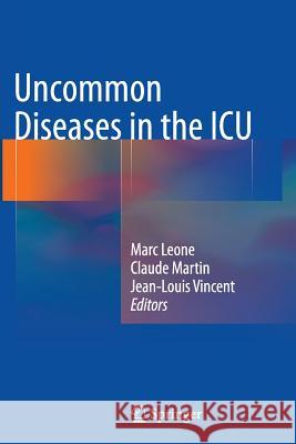 Uncommon Diseases in the ICU Marc Leone Claude Martin Jean-Louis Vincent 9783319374529 Springer