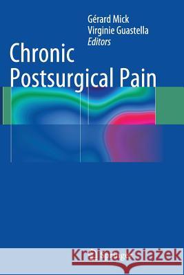 Chronic Postsurgical Pain Gerard Mick Virginie Guastella 9783319374543 Springer