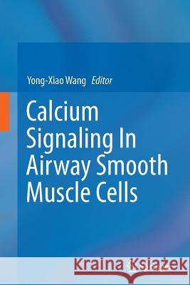 Calcium Signaling in Airway Smooth Muscle Cells Wang, Yong-Xiao 9783319374581