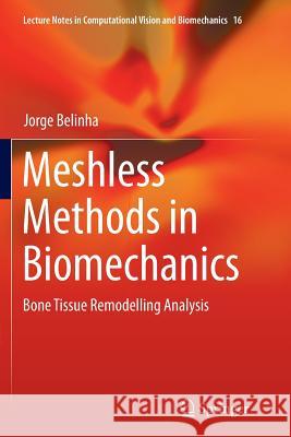 Meshless Methods in Biomechanics: Bone Tissue Remodelling Analysis Belinha, Jorge 9783319374659 Springer
