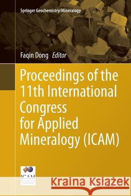 Proceedings of the 11th International Congress for Applied Mineralogy (Icam) Dong, Faqin 9783319374796 Springer