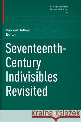 Seventeenth-Century Indivisibles Revisited Vincent Jullien 9783319374956 Birkhauser