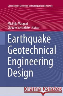 Earthquake Geotechnical Engineering Design Michele Maugeri Claudio Soccodato 9783319375076
