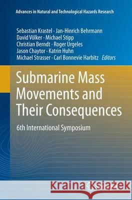 Submarine Mass Movements and Their Consequences: 6th International Symposium Krastel, Sebastian 9783319375113 Springer