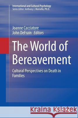 The World of Bereavement: Cultural Perspectives on Death in Families Cacciatore, Joanne 9783319375120