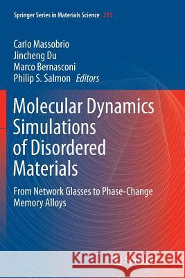 Molecular Dynamics Simulations of Disordered Materials: From Network Glasses to Phase-Change Memory Alloys Massobrio, Carlo 9783319375151 Springer