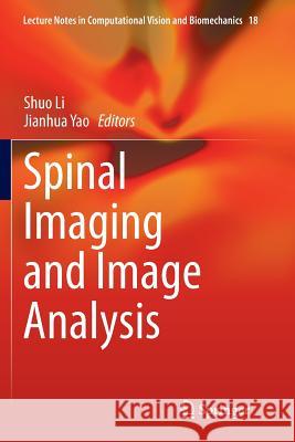 Spinal Imaging and Image Analysis Shuo Li Jianhua Yao 9783319375229 Springer