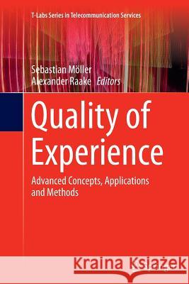 Quality of Experience: Advanced Concepts, Applications and Methods Möller, Sebastian 9783319375267
