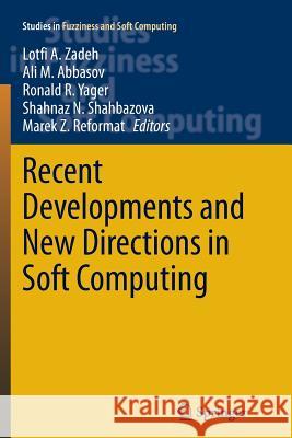 Recent Developments and New Directions in Soft Computing Lotfi A. Zadeh Ali M. Abbasov Ronald R. Yager 9783319375274 Springer