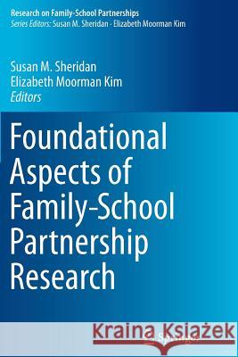 Foundational Aspects of Family-School Partnership Research Susan M. Sheridan Elizabeth Moorma 9783319375403