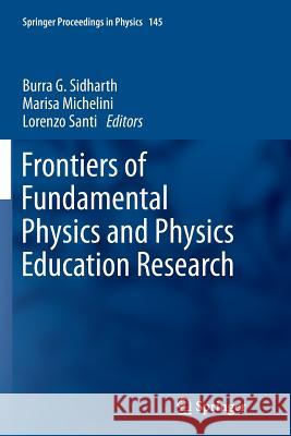 Frontiers of Fundamental Physics and Physics Education Research Burra G. Sidharth Marisa Michelini Lorenzo Santi 9783319375427 Springer