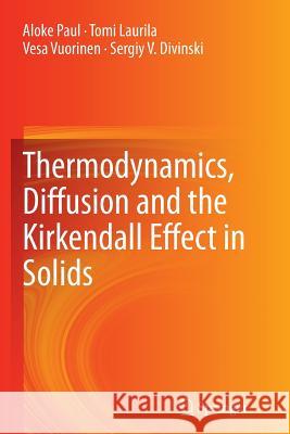 Thermodynamics, Diffusion and the KirKendall Effect in Solids Paul, Aloke 9783319375656 Springer