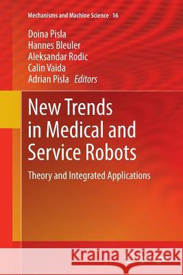 New Trends in Medical and Service Robots: Theory and Integrated Applications Pisla, Doina 9783319375717
