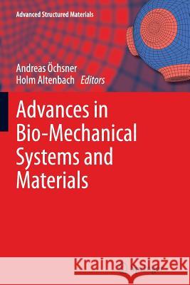 Advances in Bio-Mechanical Systems and Materials Andreas Ochsner Holm Altenbach 9783319375786 Springer