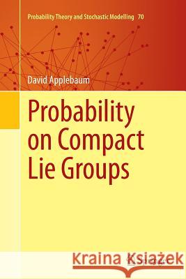 Probability on Compact Lie Groups David Applebaum Herbert Heyer 9783319375793 Springer
