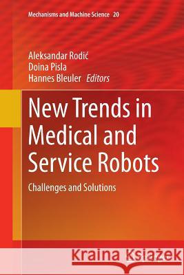 New Trends in Medical and Service Robots: Challenges and Solutions Rodic, Aleksandar 9783319375823 Springer