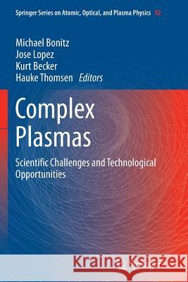 Complex Plasmas: Scientific Challenges and Technological Opportunities Bonitz, Michael 9783319375878 Springer