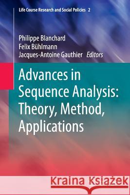Advances in Sequence Analysis: Theory, Method, Applications Philippe Blanchard Felix Buhlmann Jacques-Antoine Gauthier 9783319375991