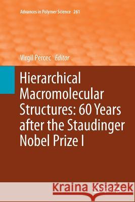 Hierarchical Macromolecular Structures: 60 Years After the Staudinger Nobel Prize I Percec, Virgil 9783319376004 Springer