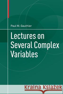 Lectures on Several Complex Variables Paul M. Gauthier 9783319376042