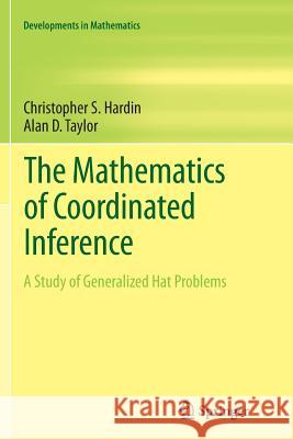 The Mathematics of Coordinated Inference: A Study of Generalized Hat Problems Hardin, Christopher S. 9783319376059 Springer