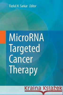 Microrna Targeted Cancer Therapy Sarkar, Fazlul H. 9783319376066