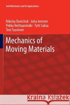 Mechanics of Moving Materials Nikolay Banichuk Juha Jeronen Pekka Neittaanmaki 9783319376110 Springer