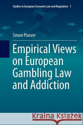 Empirical Views on European Gambling Law and Addiction Simon Planzer 9783319376172 Springer