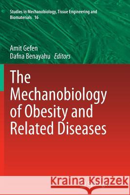 The Mechanobiology of Obesity and Related Diseases Amit Gefen Dafna Benayahu 9783319376264 Springer