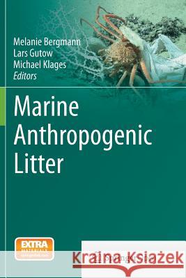 Marine Anthropogenic Litter Melanie Bergmann Lars Gutow Michael Klages 9783319376530