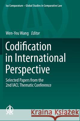 Codification in International Perspective: Selected Papers from the 2nd Iacl Thematic Conference Wang, Wen-Yeu 9783319376622 Springer