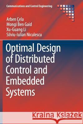 Optimal Design of Distributed Control and Embedded Systems Arben Cela Mongi Be Xu-Guang Li 9783319376639