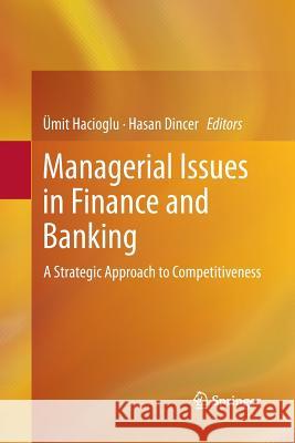 Managerial Issues in Finance and Banking: A Strategic Approach to Competitiveness Hacioglu, Ümit 9783319376677 Springer